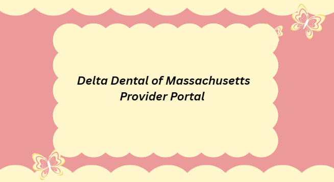 Delta Dental of Massachusetts Provider Portal