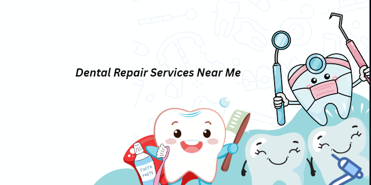 Dental Repair Services Near Me