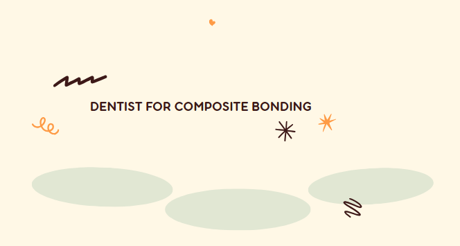 Dentist for Composite Bonding