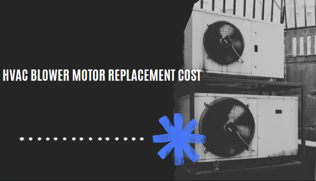 HVAC Blower Motor Replacement Cost