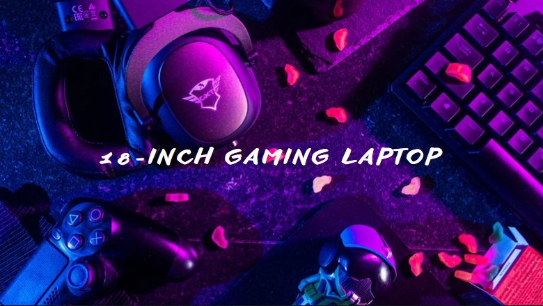 18-Inch Gaming Laptop