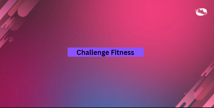 Challenge Fitness