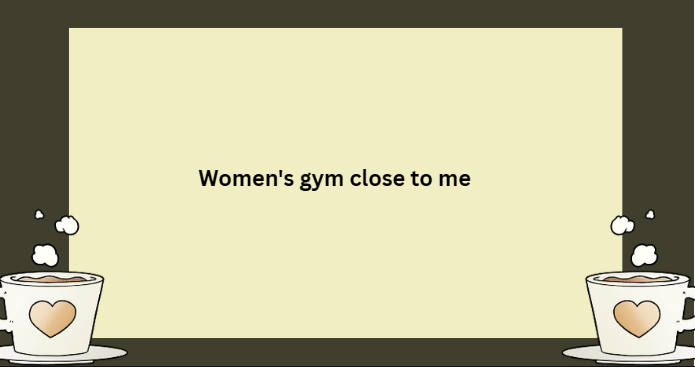 Women's gym close to me