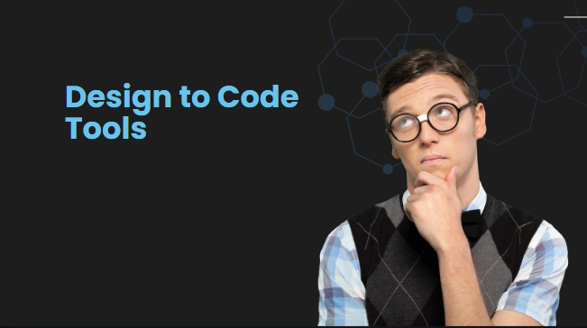 Design to Code Tools